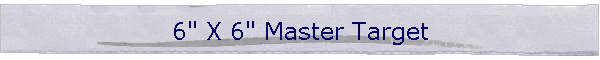 6" X 6" Master Target