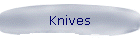 Knives