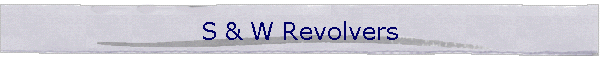 S & W Revolvers