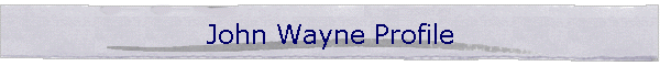John Wayne Profile