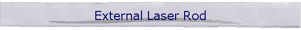 External Laser Rod