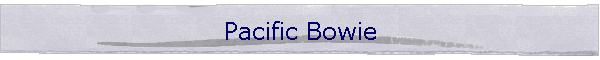Pacific Bowie