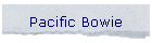 Pacific Bowie