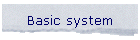 Basic system