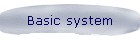 Basic system