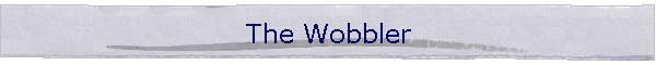 The Wobbler